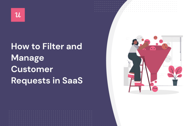 How to Filter And Manage Customer Requests in SaaS Like a Pro